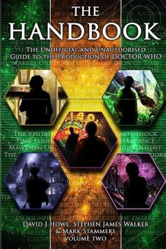 The Handbook Vol 2: The Unofficial and Unauthorised Guide to the Production of Doctor Who - Howe, David J.; Walker, Stephen James; Stammer, Mark