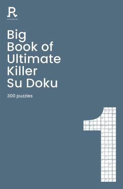 Big Book of Ultimate Killer Su Doku Book 1 - Richardson Puzzles and Games