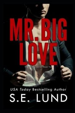 Mr. Big Love: The Mr. Big Series: Book Two - Lund, S. E.