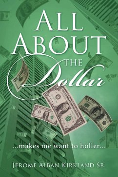 All About the Dollar...makes me want to holler... - Kirkland Sr., Jerome Alban