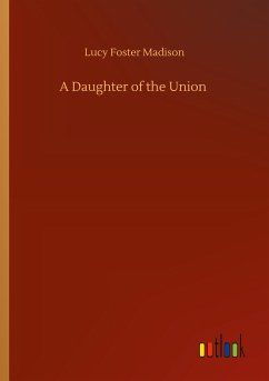 A Daughter of the Union - Madison, Lucy Foster