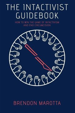 The Intactivist Guidebook: How to Win the Game of Intactivism and End Circumcision - Marotta, Brendon