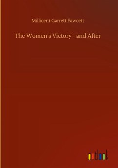 The Women¿s Victory - and After - Fawcett, Millicent Garrett