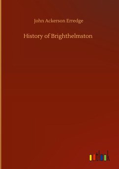 History of Brighthelmston - Erredge, John Ackerson