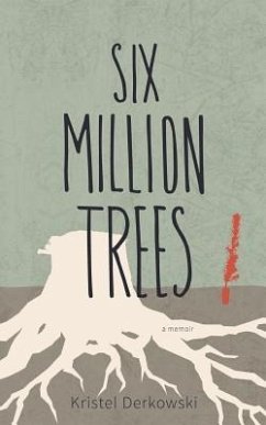 Six Million Trees - Derkowski, Kristel