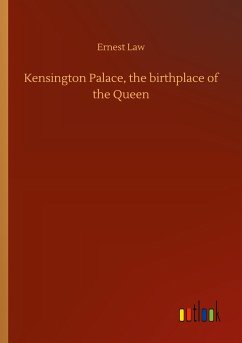 Kensington Palace, the birthplace of the Queen - Law, Ernest