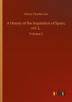 A History of the Inquisition of Spain; vol. 2, - Lea, Henry Charles