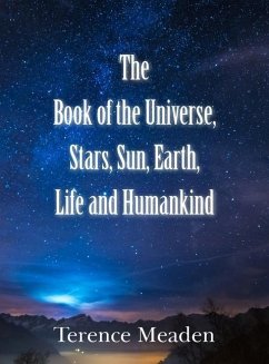 The Book of the Universe, Stars, Sun, Earth, Life and Humankind - Meaden, Terence