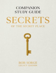 Secrets of the Secret Place: Companion Study Guide (Legacy Edition) - Sorge, Bob