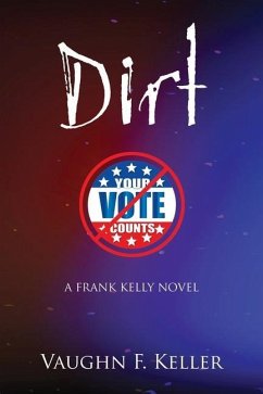 Dirt: A Frank Kelly Novel - Keller, Vaughn F.