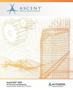 AutoCAD 2021: 3D Drawing and Modeling (Mixed Units): Autodesk Authorized Publisher - Ascent - Center for Technical Knowledge