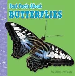 Fast Facts about Butterflies - Amstutz, Lisa J