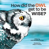 How Did the Owl Get to Be Wise How Did the Owl Get to Be Wise
