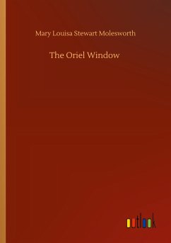 The Oriel Window - Molesworth, Mary Louisa Stewart