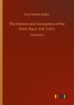 The History and Antiquities of the Doric Race, Vol. 2 of 2 - Muller, Karl Otfried