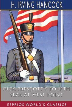 Dick Prescott's Fourth Year at West Point (Esprios Classics) - Hancock, H. Irving
