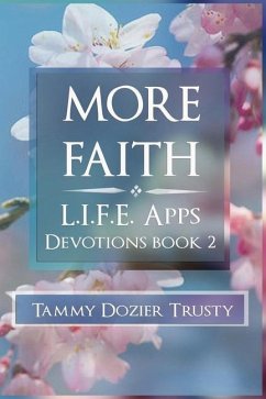 More Faith: L.I.F.E. Apps Living in Faith Every Day - Trusty, Tammy Dozier