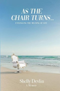As the Chair Turns... Untangling the meaning of life - Devlin, Shelly