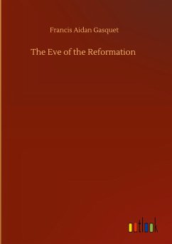 The Eve of the Reformation - Gasquet, Francis Aidan
