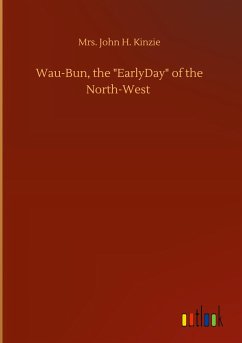 Wau-Bun, the &quote;EarlyDay&quote; of the North-West