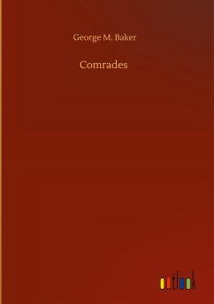 Comrades - Baker, George M.