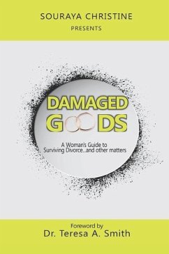Damaged Goods: A Woman's Guide to Surviving Divorce...and Other Matters - Christine, Souraya