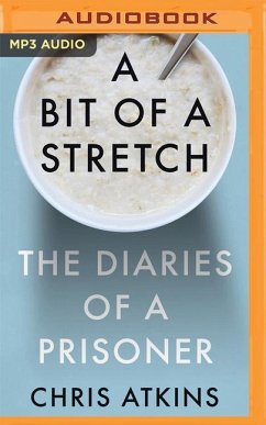 A Bit of a Stretch: The Diaries of a Prisoner - Atkins, Chris