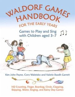 Waldorf Games Handbook for the Early Years - Games to Play & Sing with Children aged 3 to 7 - Payne, Kim John; Waletzko, Cory; Baadh Garrett, Valerie