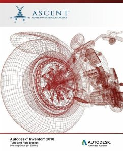 Autodesk Inventor 2018 Tube and Pipe Design: Autodesk Authorized Publisher - Ascent -. Center For Technical Knowledge