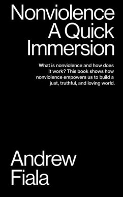 Nonviolence: A Quick Immersion - Fiala, Andrew