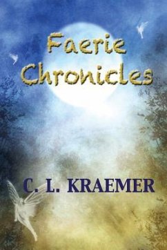 The Faerie Chronicles - Kraemer, C. L.
