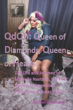 QdQh: Queen of Diamonds, Queen of Hearts: The Life and Journey of Michelle Nastasis, the First Known Transgender Professiona - Nastasis, Michelle