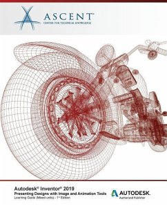 Autodesk Inventor 2019: Presenting Designs with Image and Animation Tools (Mixed: Autodesk Authorized Publisher - Ascent -. Center For Technical Knowledge