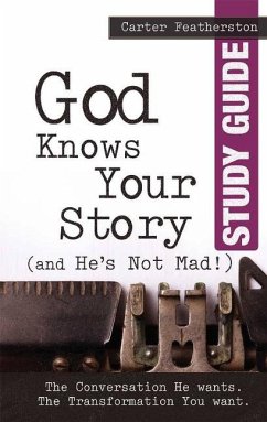 God Knows Your Story (and He's Not Mad) Study Guide - Featherston, Carter