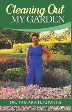 Cleaning Out My Garden - Bowles, Tamara D.