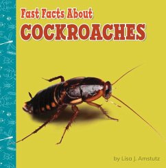 Fast Facts about Cockroaches - Amstutz, Lisa J.