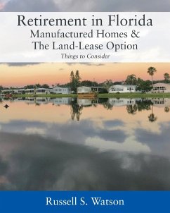 Retirement in Florida Manufactured Homes & The Land-Lease Option - Watson, Russell S.