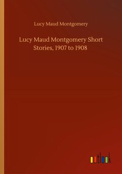 Lucy Maud Montgomery Short Stories, 1907 to 1908 - Montgomery, Lucy Maud