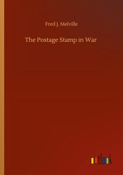 The Postage Stamp in War - Melville, Fred J.