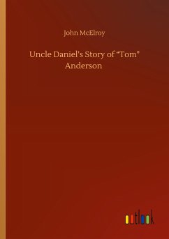 Uncle Daniel¿s Story of ¿Tom¿ Anderson - Mcelroy, John