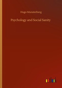 Psychology and Social Sanity - Munsterberg, Hugo