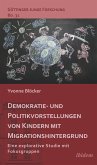 Demokratie- und Politikvorstellungen von Kindern mit Migrationshintergrund (eBook, ePUB)