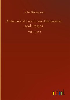 A History of Inventions, Discoveries, and Origins - Beckmann, John
