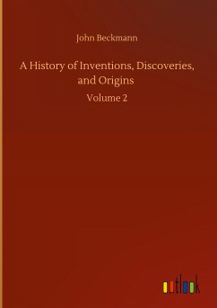 A History of Inventions, Discoveries, and Origins