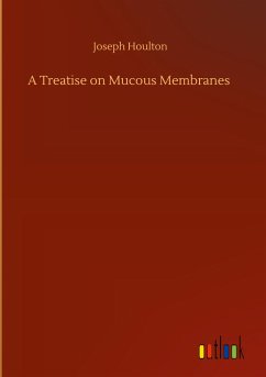 A Treatise on Mucous Membranes