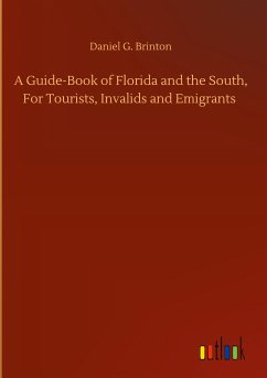 A Guide-Book of Florida and the South, For Tourists, Invalids and Emigrants - Brinton, Daniel G.