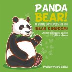 Panda Bear! an Animal Encyclopedia for Kids (Bear Kingdom) - Children's Biological Science of Bears Books