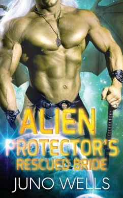 Alien Protector's Rescued Bride: A SciFi Alien Romance - Wells, Juno