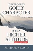 Developing Godly Character For a Higher Altitude: Healthy Church Bible Study Series Volume One