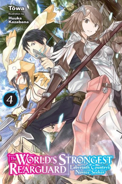 The World's Strongest Rearguard: Labyrinth Country's Novice Seeker, Vol. 4 (Light Novel)